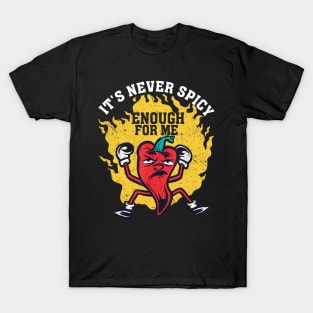 It's Never Spicy Enough For Me Chili Red Pepper Hot Spicy Meal T-Shirt